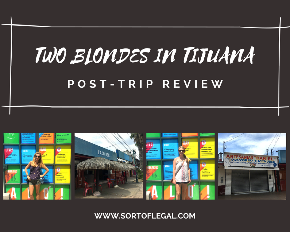 Two Blondes in Tijuana Post Trip Review